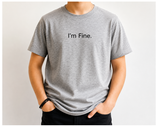 I'm Fine Slogan T-Shirt